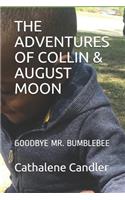 Adventures of Collin & August Moon: Goodbye Mr. Bumblebee