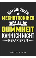 Ich Bin Zwar Mechatroniker Aber Dummheit Kann Ich Nicht Reparieren
