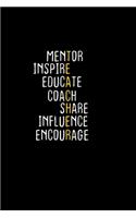 Mentor inspire educate coach share influence encourage