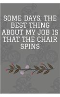 Some days, the best thing about my job is that the chair spins: Journal - Pink Diary, Planner, Gratitude, Writing, Travel, Goal, Bullet Notebook - 6x9 120 pages