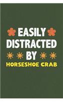 Easily Distracted By Horseshoe Crab: A Nice Gift Idea For Horseshoe Crab Lovers Funny Gifts Journal Lined Notebook 6x9 120 Pages