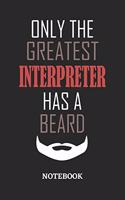 Only The Greatest Interpreter Has A Beard Notebook