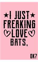 I Just Freaking Love Bats Ok: Animal Shelters or Rescues Adoption Notebook Flower Wide Ruled Lined Journal 6x9 Inch ( Legal ruled ) Family Gift Idea Mom Dad or Kids in Holidays -