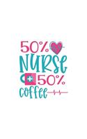 50 Percent Nurse 50 Percent Coffee notebook: Lined Nurses Notebook (Memory Book, Journal, Diary) for patient care, 100 pages, 8.5 x 11, Journal Matte Finish