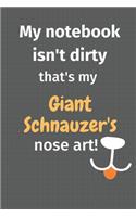 My notebook isn't dirty that's my Giant Schnauzer's nose art