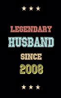 Legendary Husband Since 2008 Birthday Lover Journals: Blank Lined Notebook / Personalized Customized Journal Gift 120 Pages, 6x9, Soft Cover, Matte Finish