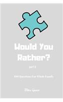 Would You Rather? 100 Questions for Whole Family Part 2: Funny Challenging and Silly Questions for Long Car Rides ( Travel Games For Entire Family. Perfect Joke Books & Fun 4 Everyone!