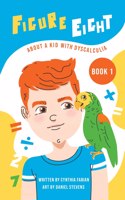 Figure Eight: About a Kid with Dyscalculia: Book 1