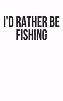 I'd Rather Be Fishing