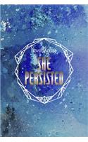 Nevertheless, She Persisted