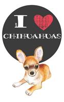 I Heart Chihuahuas: Cute Chihuahua Dog Lover Journal / Notebook / Diary Perfect for Birthday Card Present or Christmas Gift Great for kids, Teens or Students Show Your 