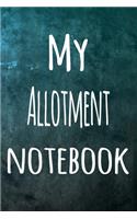 My Allotment Notebook: The perfect way to record your hobby - 6x9 119 page lined journal!