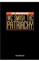 On Wednesday We Smash The Patriarchy Notebook