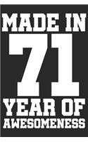 Made in 71 Year of Awesomeness: 1971 was a great anniversary - You were born - 120 blank lined pages in 6x9" inches - Perfect for all persons like mother, father, grandpa, grandma,