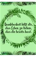 Dankbarkeit hilft dir das Leben zu lieben das du bereits hast: Dankbarkeits-Tagebuch im DIN-A5 Format mit 120 linierten Seiten für mehr Achtsamkeit Notiere, wofür du an diesem Tag dankbar bist
