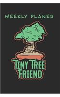 Tiny Tree Friend Weekly Planer: Weekly Organizer, Planer, 106 pages, 6x9", ruled, with two pages for each week plus to do list