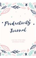 Productivity Journal A Daily Goal Setting Planner and Organizer for Women: Watercolor Floral Theme With Inspirational and Motivational Affirmation Quotes 5 minutes A Day Best for Holiday Gift Idea