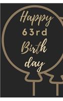 Happy 63rd Birth day: 63rd Birthday Gift / Journal / Notebook / Unique Birthday Card Alternative Quote