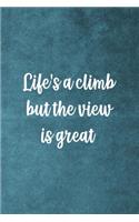 Life's A Climb But The View Is Great: Notebook Journal Composition Blank Lined Diary Notepad 120 Pages Paperback Blue Texture Climb