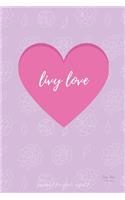 Livy Love Journal for Girls aged 8: A Happy Birthday 8 Years Old Pink Heart Journal Notebook for Kids, Love themselves first, 8 Year Old Birthday Gift for Girls!