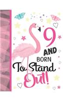 9 And Born To Stand Out: Flamingo Notebook Journal Gift For Girls Age 9 Years Old - College Ruled Pink Flamingo To Do List Notepad To Take Subject Notes