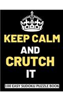 Keep Calm And Crutch It