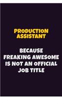 Production assistant, Because Freaking Awesome Is Not An Official Job Title: 6X9 Career Pride Notebook Unlined 120 pages Writing Journal