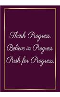 Think Progress, Believe in Progress, Push for Progress: Appreciation Gifts for Employees - Team - Lined Blank Notebook Journal with a funny saying on the Front Cover - 7x10 110 pages
