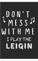 Don't mess with me I play the Leiqin: Lined Journal, 120 Pages, 6 x 9, Music Instrument Gift Leiqin Instruments, Black Matte Finish (Don't mess with me I play the Leiqin Journal)