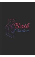 Birth Matters: Blank Lined Notebook (6" x 9" - 120 pages) Midwives Notebook for Daily Journal, Diary, and Gift