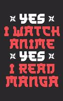 Yes I Watch Anime Yes I Read Manga: Anime Journal To Write In, Blank Paperback Anime Notebook for School, 150 pages, college ruled