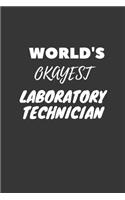 World's Okayest Laboratory Technician Notebook: Lined Journal, 120 Pages, 6 x 9, Funny Dream Job, Starting New Career Gag Gift Journal Matte Finish