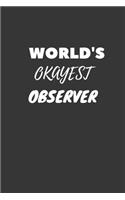 World's Okayest Observer Notebook: Lined Journal, 120 Pages, 6 x 9, Funny Dream Job, Starting New Career Gag Gift Journal Matte Finish