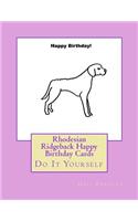 Rhodesian Ridgeback Happy Birthday Cards: Do It Yourself