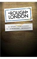 Rough London