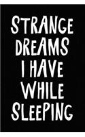 Strange Dreams I Have While Sleeping