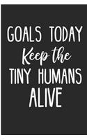Goals Today Keep the Tiny Humans Alive: Blank Lined Note Book for Busy Mom of Boys