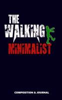 The Walking Minimalist: Composition Notebook, Funny Scary Zombie Birthday Journal for Minimalists to Write on