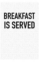Breakfast Is Served: A 6x9 Inch Matte Softcover Notebook Journal with 120 Blank Lined Pages