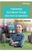 Empowering Farm Women Through Dairy Farm Co-operatives