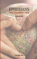 Ephesians: The Church I See: 2 A daily study of the letter of Paul to the church at Ephesus