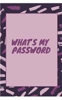 Whats My Password: An Internet Password Log Book