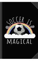 Soccer Is Magical Journal Notebook: Blank Lined Ruled for Writing 6x9 120 Pages