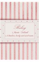 Riley, Means - Valiant, a Timeless, Lovely and Sweet Name.: Rose Gold Designed Personal Diary Notebook, Emblazoned with a Girls Name on Cover