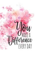 You Make a Difference Every Day: A Notebook for World Changers