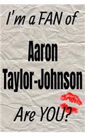 I'm a Fan of Aaron Taylor-Johnson Are You? Creative Writing Lined Journal: Promoting Fandom and Creativity Through Journaling...One Day at a Time