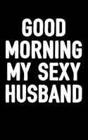 Good Morning My Sexy Husband