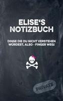 Elise's Notizbuch Dinge Die Du Nicht Verstehen Würdest, Also - Finger Weg!