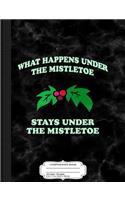 What Happens Under the Mistletoe Composition Notebook