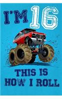 I'm 16 This Is How I Roll: Monster Truck Notebook & Sketchbook Journal for 16 Year Old Boys & Girls / 100 Pages Alternate - Left Side Blank, Right Side Lined / 6x9 Unique B-Da